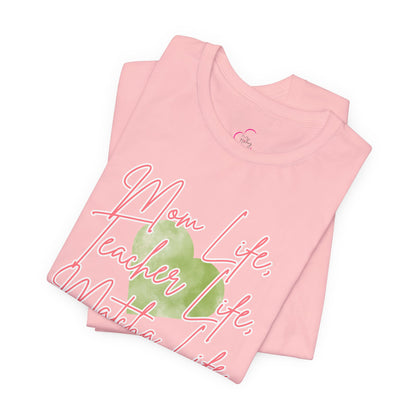 Mom Life Teacher Life Matcha Life T-Shirt