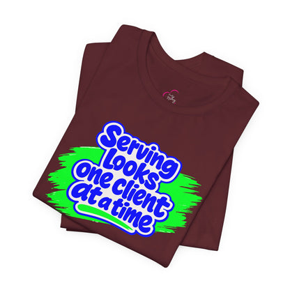 Serving looks one client at a time T-shirt