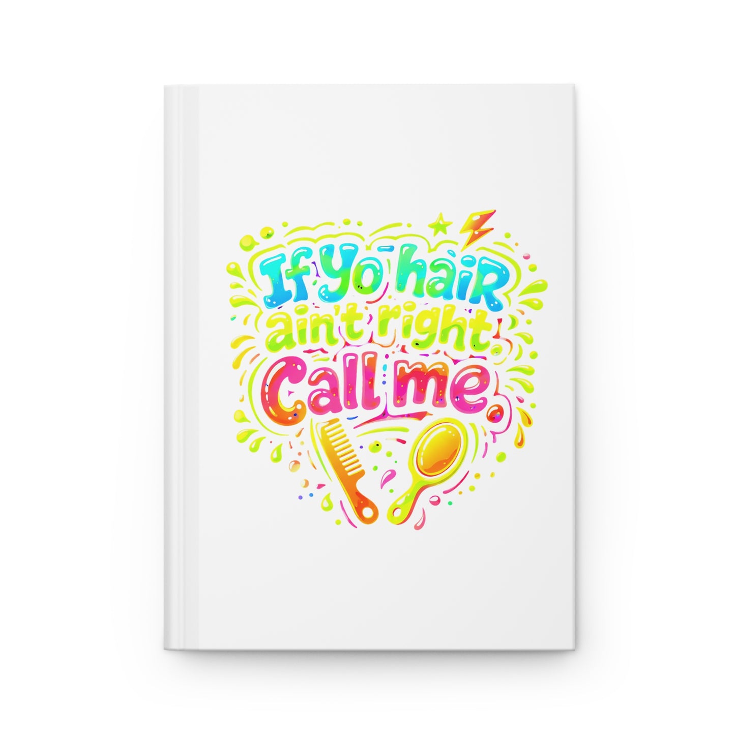 If yo hair ain't right call me Hardcover Journal