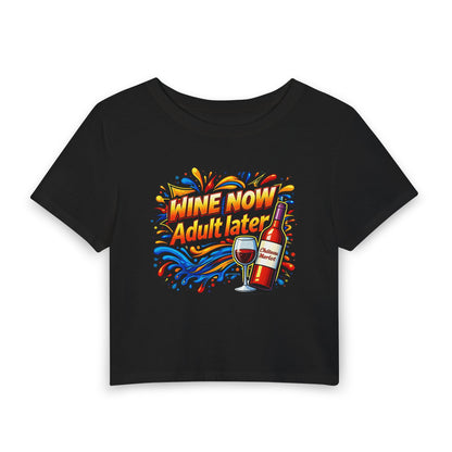 Wine now adult later Crop Tee