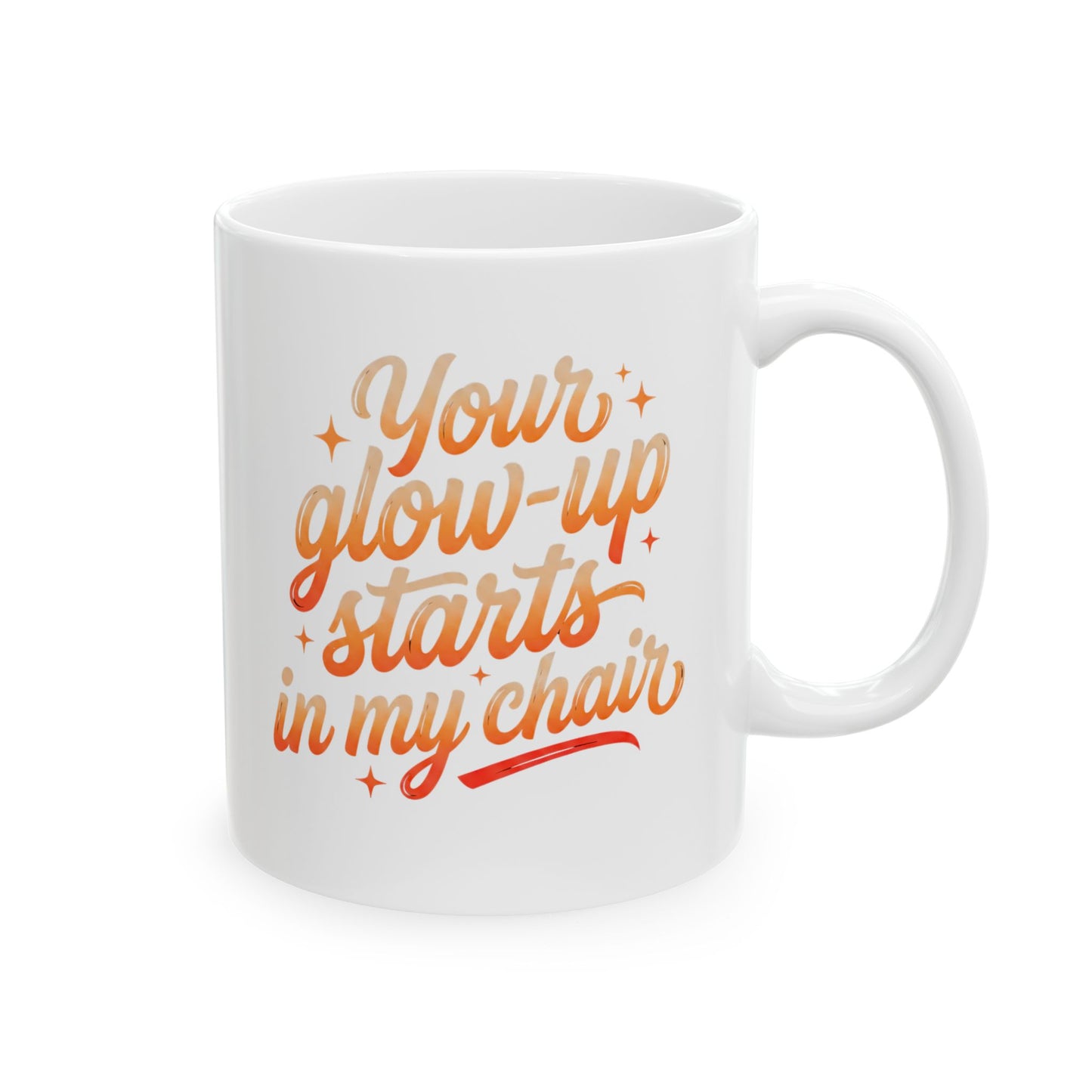 Your glow up starts in my chair Mug
