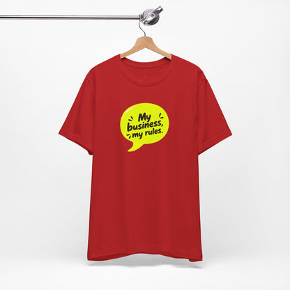 My business, my rules. T-shirt