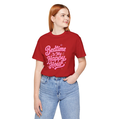 Bedtime is my happy hour T-shirt