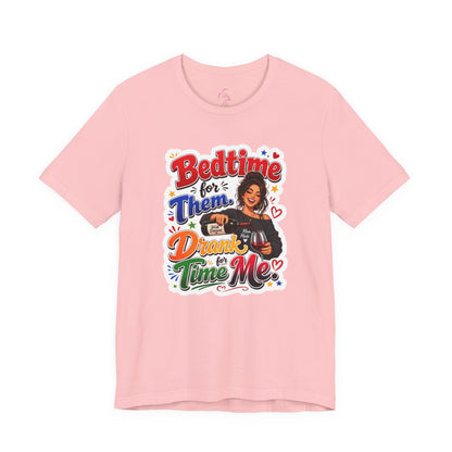 Bedtime for them. Drank time for me T-shirt