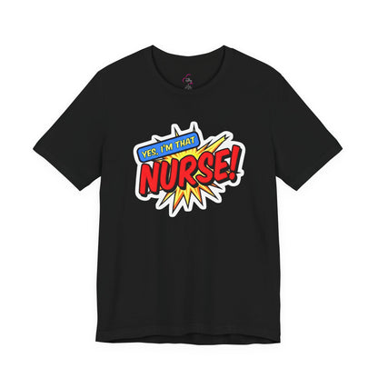 Yes, I'm that NURSE T-shirt