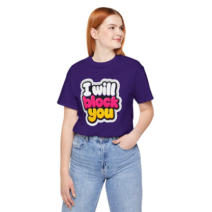 I will block you T-shirt