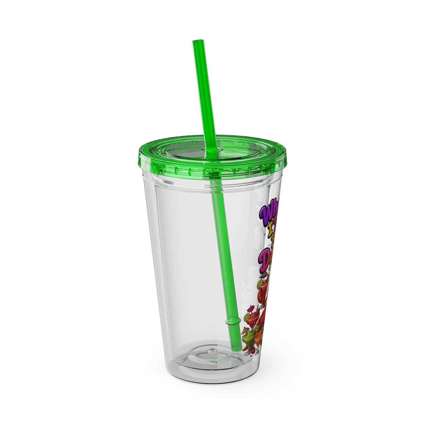 What diet? I thought you said daiquiri Clear Insulated Cup