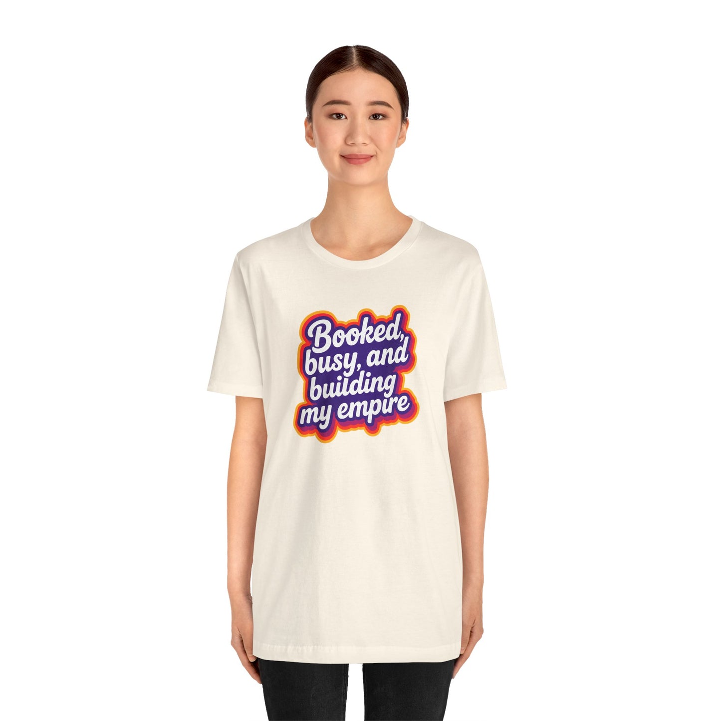Booked, busy, and building my empire T-shirt