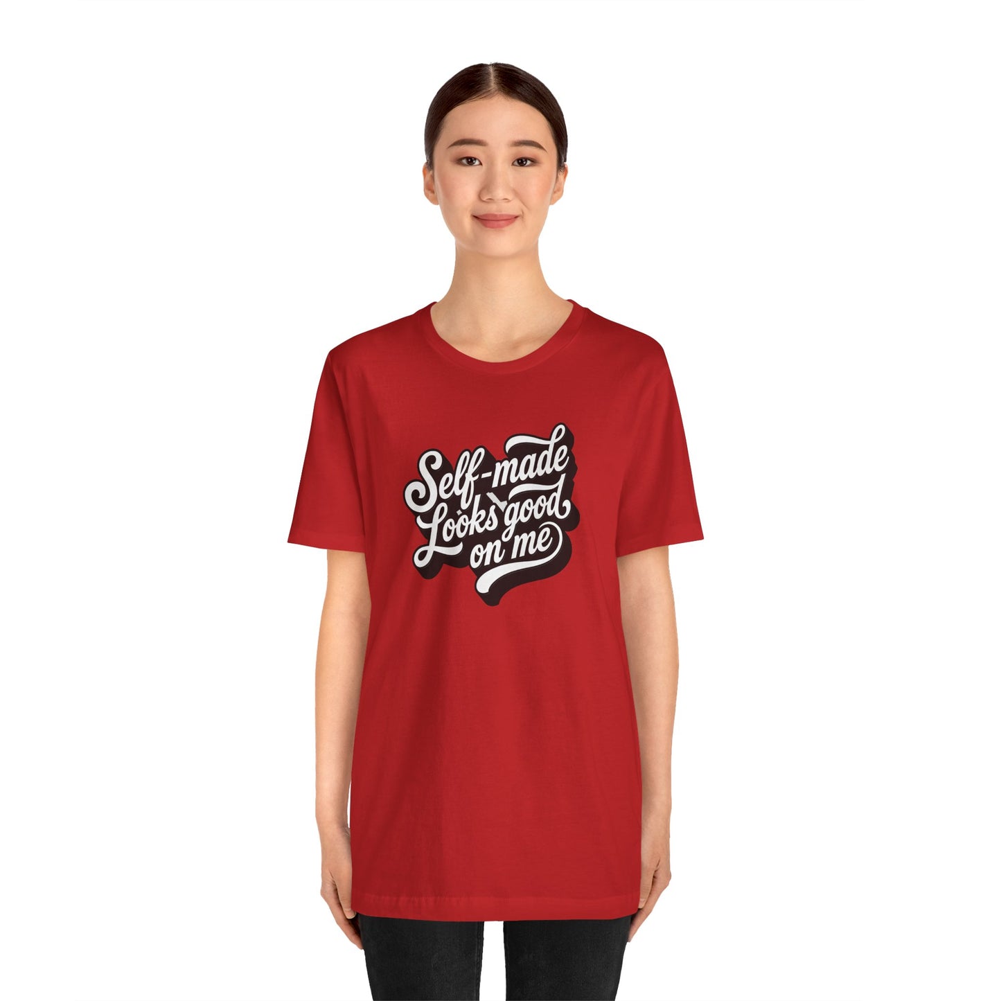 Self-made looks good on me T-shirt