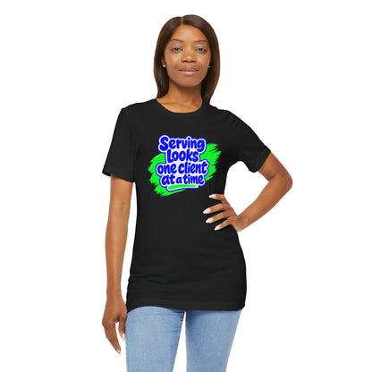 Serving looks one client at a time T-shirt