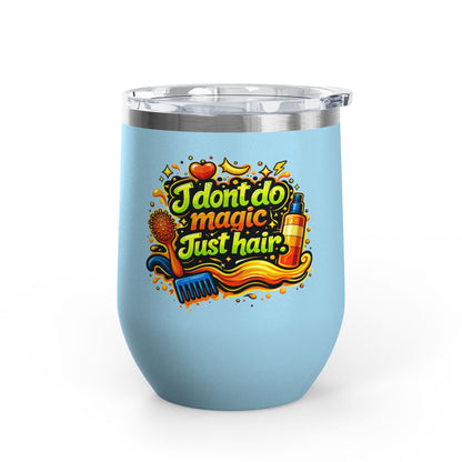 I don't do magic. Just hair Tumbler