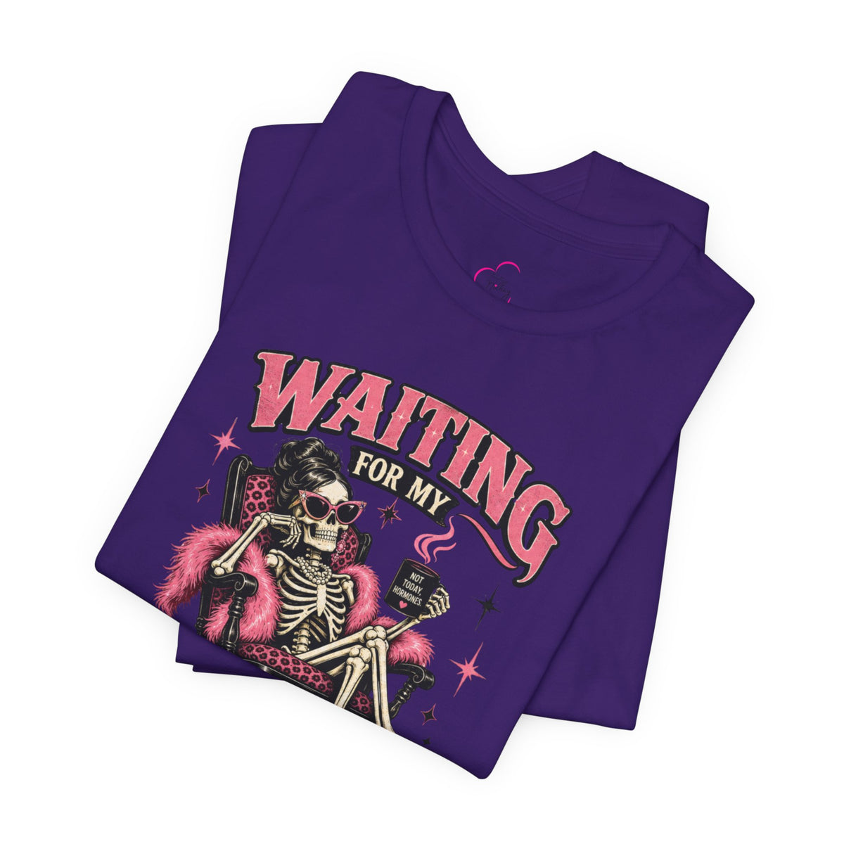 Waiting for my hormones to act right T-shirt