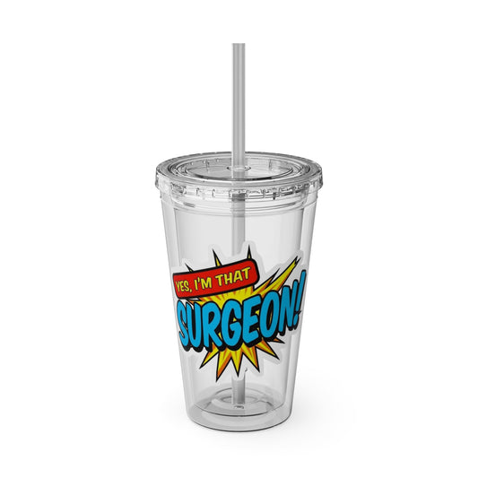 Yes, I'm that SURGEON Clear Insulated Cup