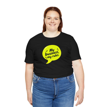 My business, my rules. T-shirt