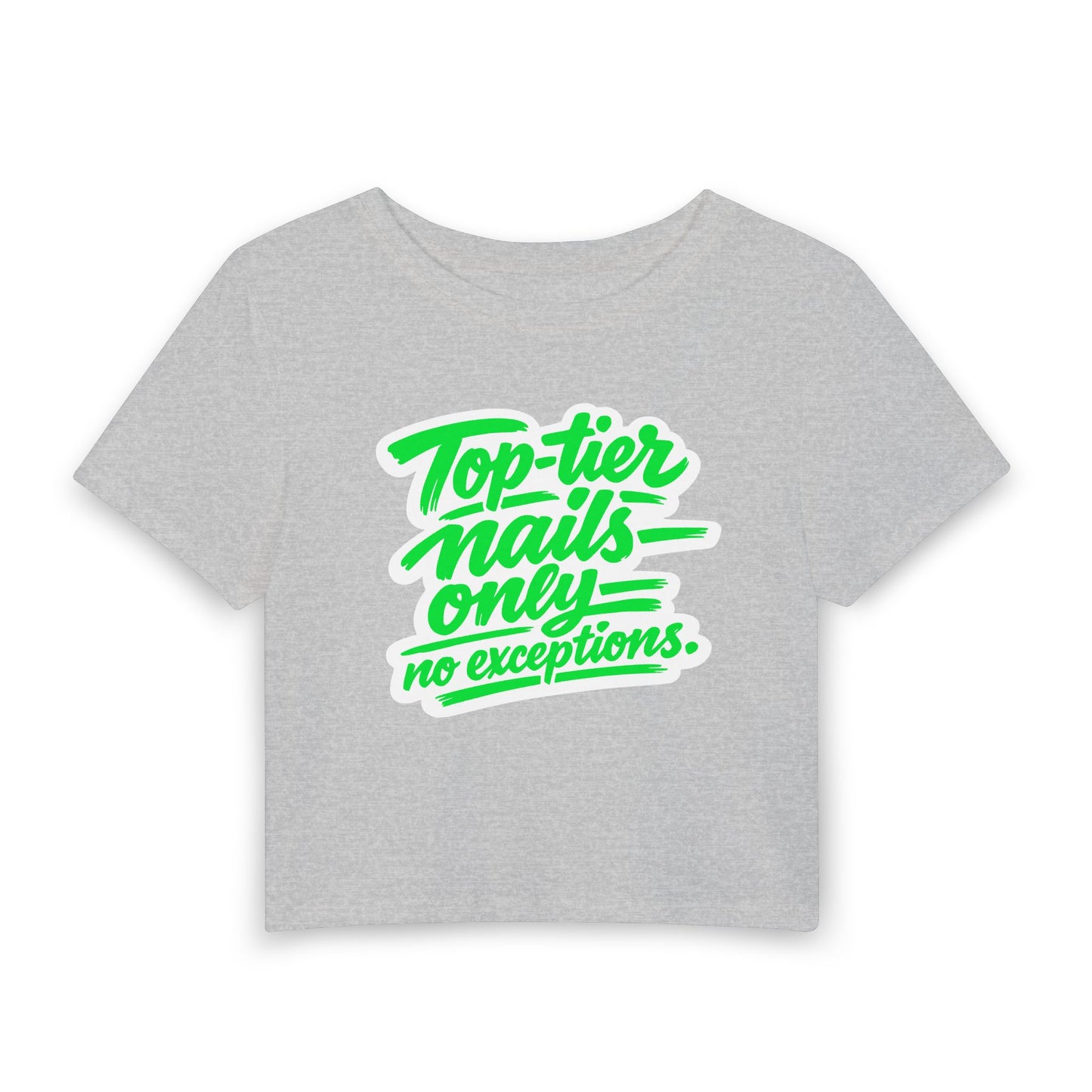 Top-tier nails only no exceptions Crop Tee