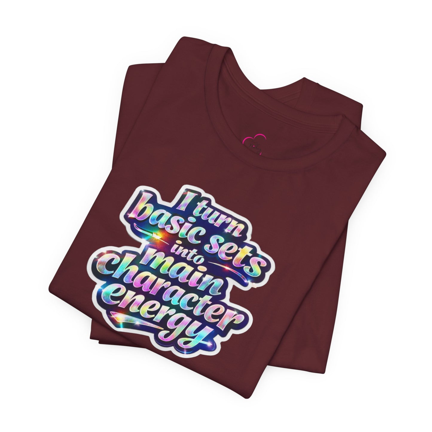 I turn basic sets into main character energy T-shirt