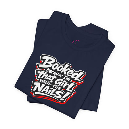 Booked because I'm that girl with the nails T-shirt
