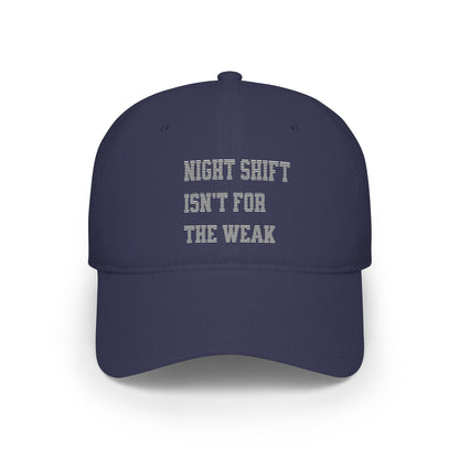 Night shift isn't for the weak Baseball Cap