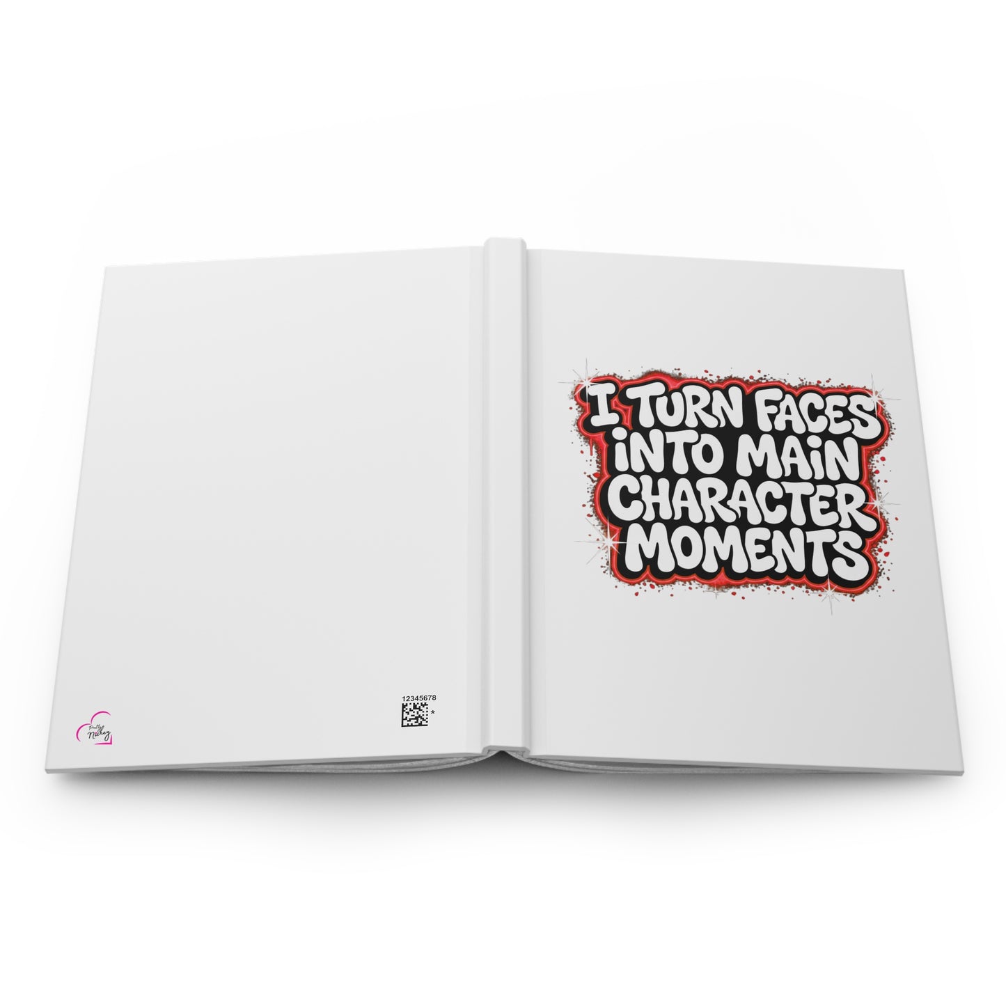 I turn faces into main character moments Hardcover Journal