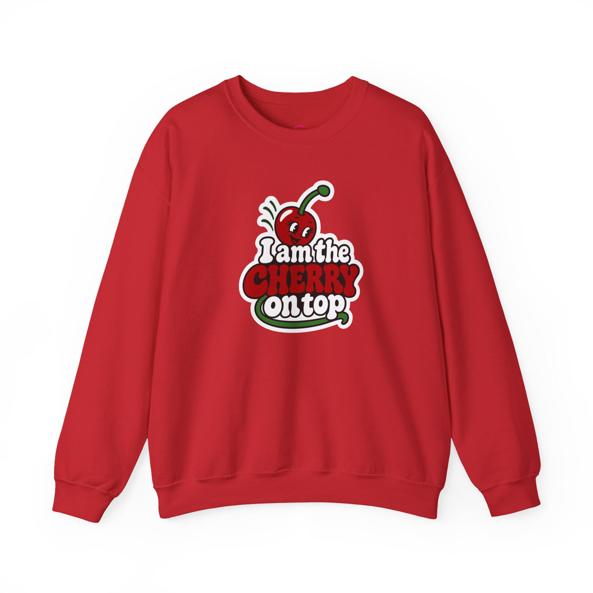 I am the cherry on top Sweatshirt