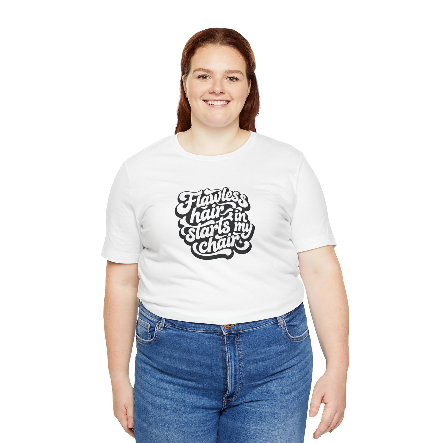 Flawless hair starts in my chair T-shirt