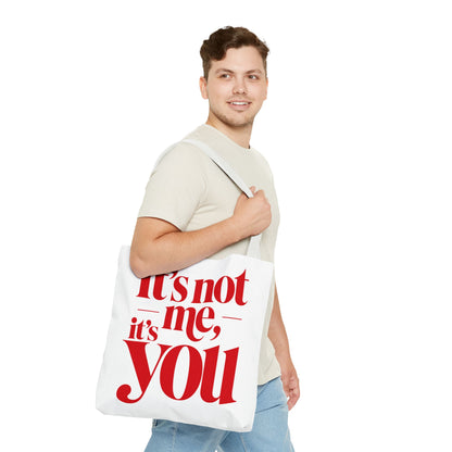 It's not me, it's you Tote Bag
