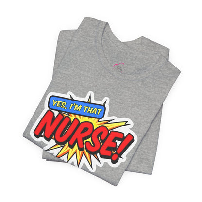 Yes, I'm that NURSE T-shirt