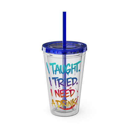I taught. I tried. I need a drink Clear Insulated Cup