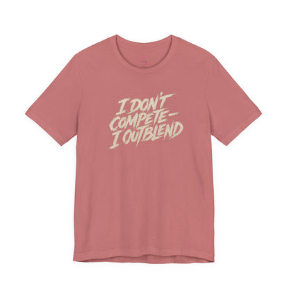 I don't compete I out blend T-shirt