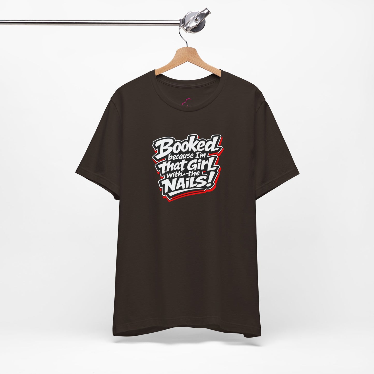 Booked because I'm that girl with the nails T-shirt