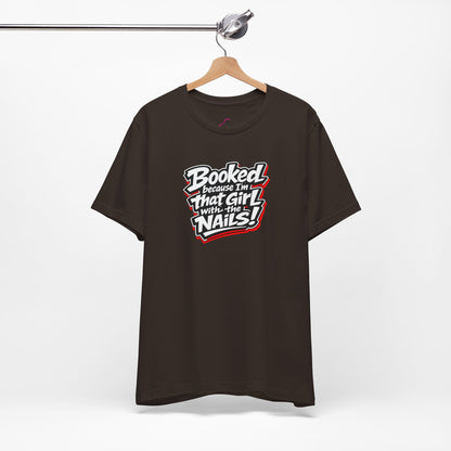 Booked because I'm that girl with the nails T-shirt