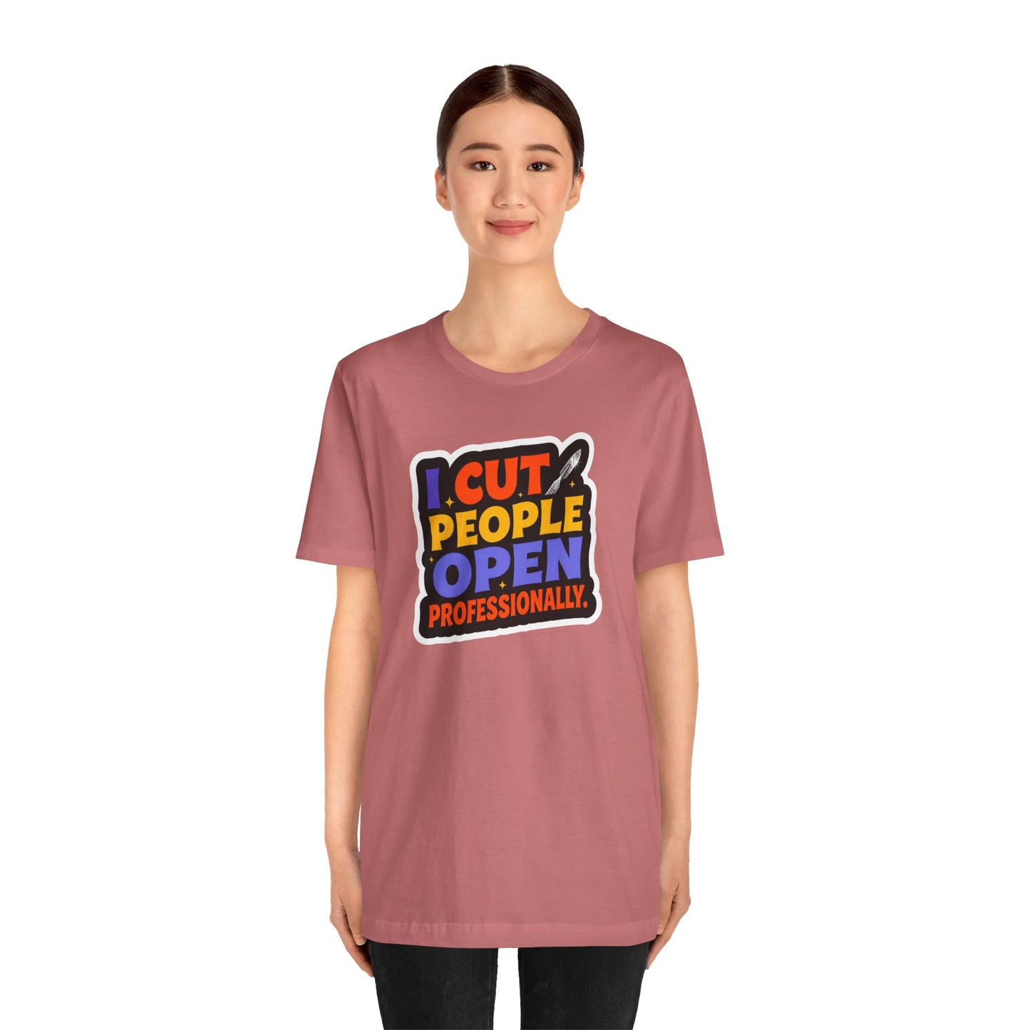 I cut people open professionally T-shirt