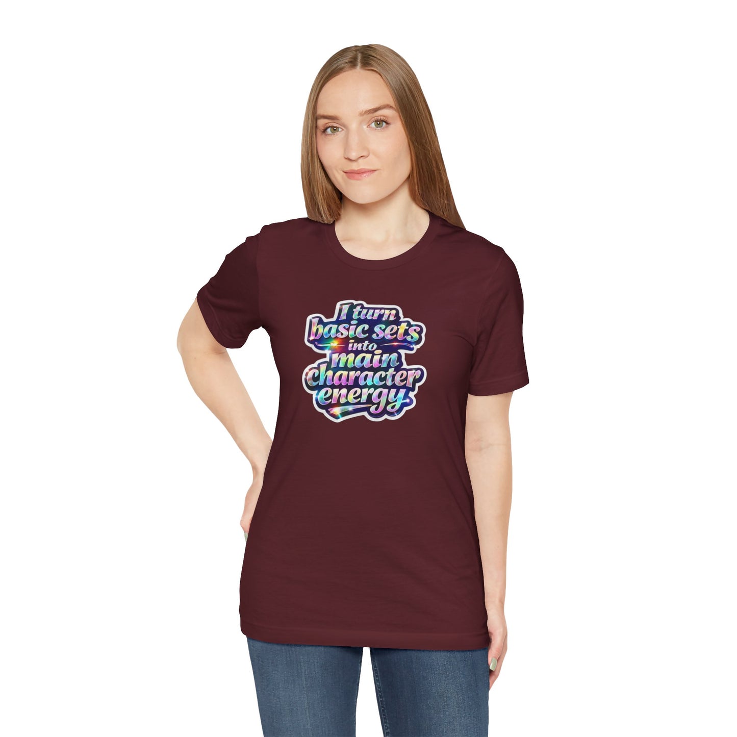I turn basic sets into main character energy T-shirt