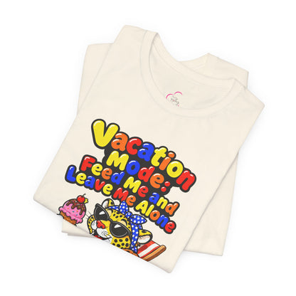Vacation mode feed me and leave me alone T-shirt