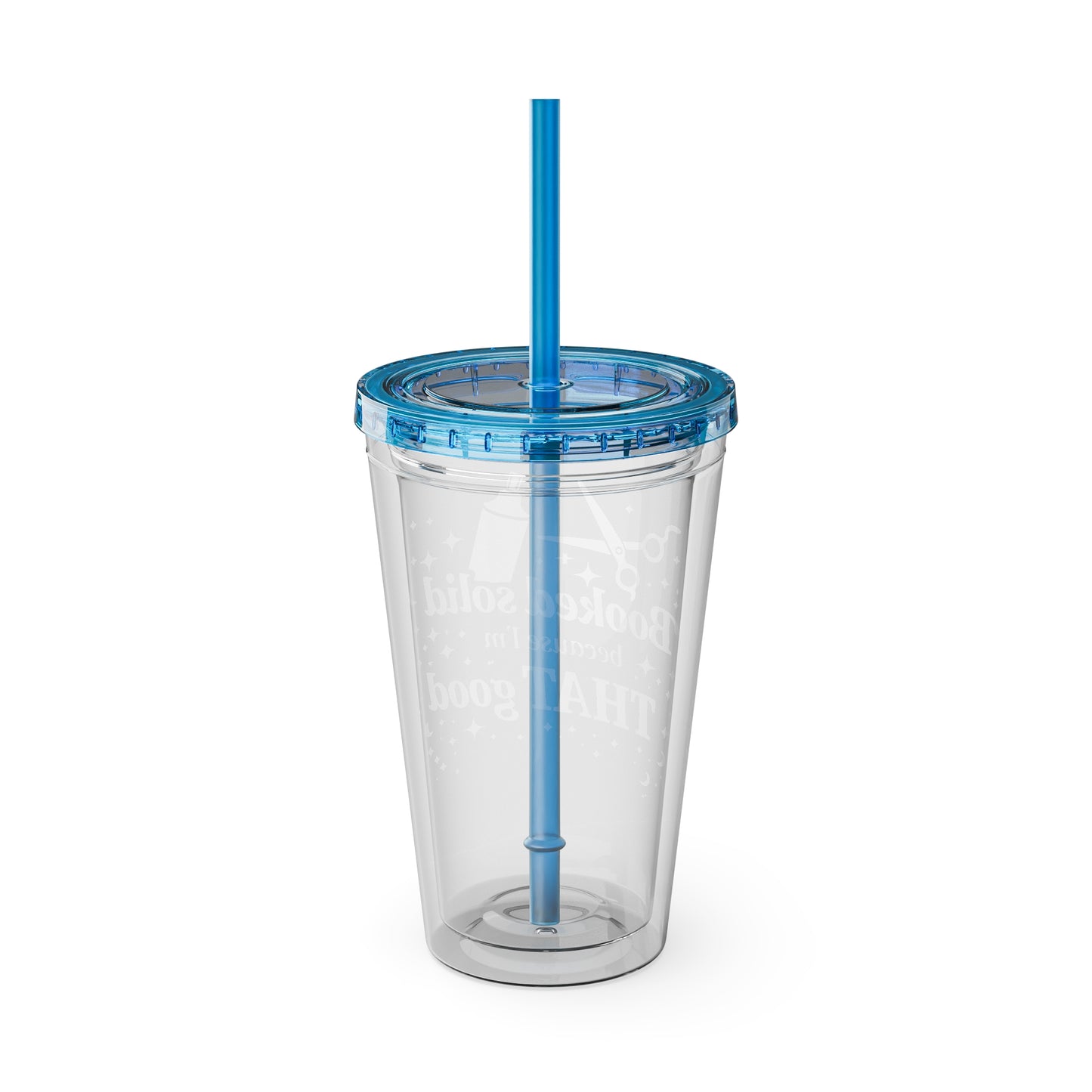 Booked solid because I'm THAT good Clear Insulated Cup