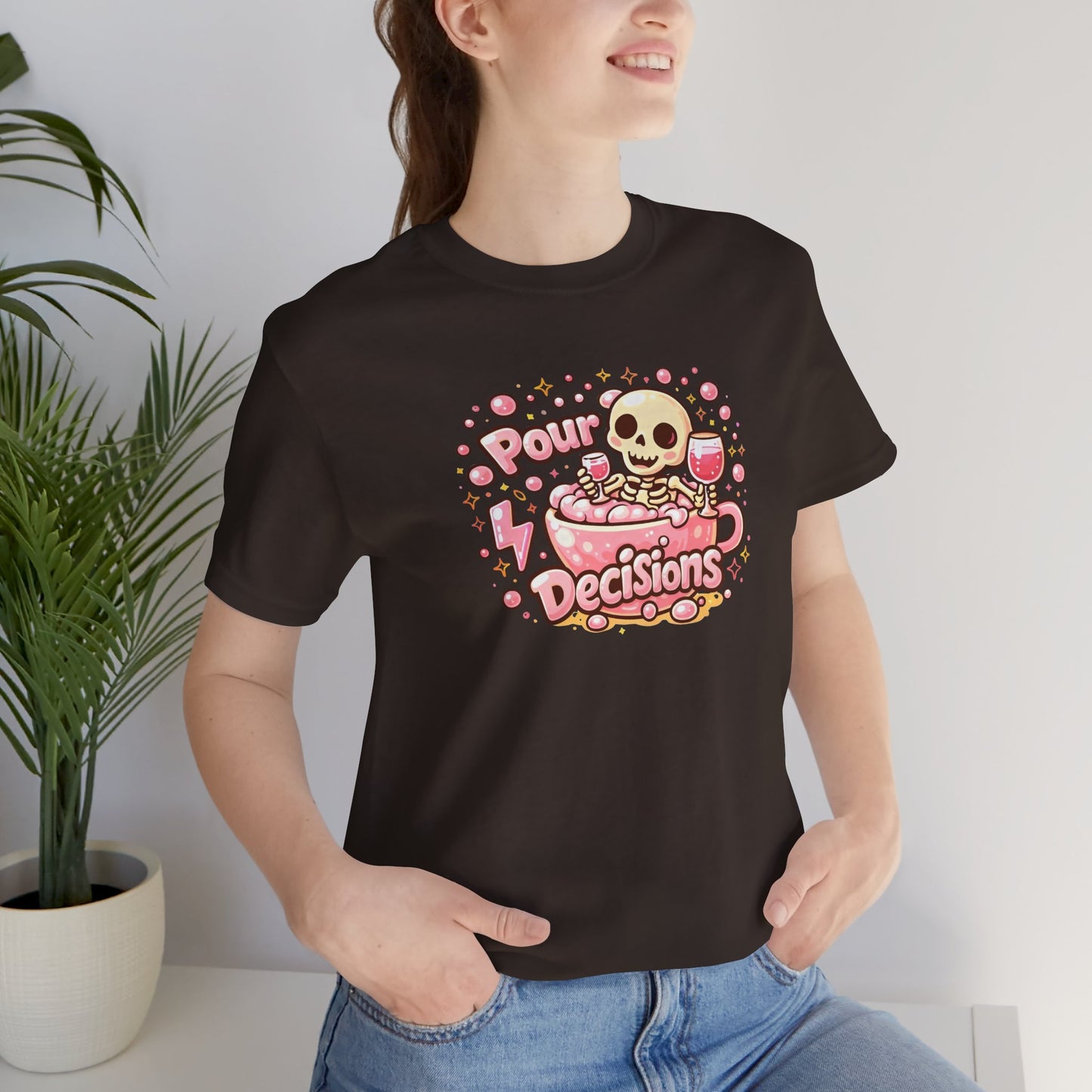 Pour decisions T-shirt