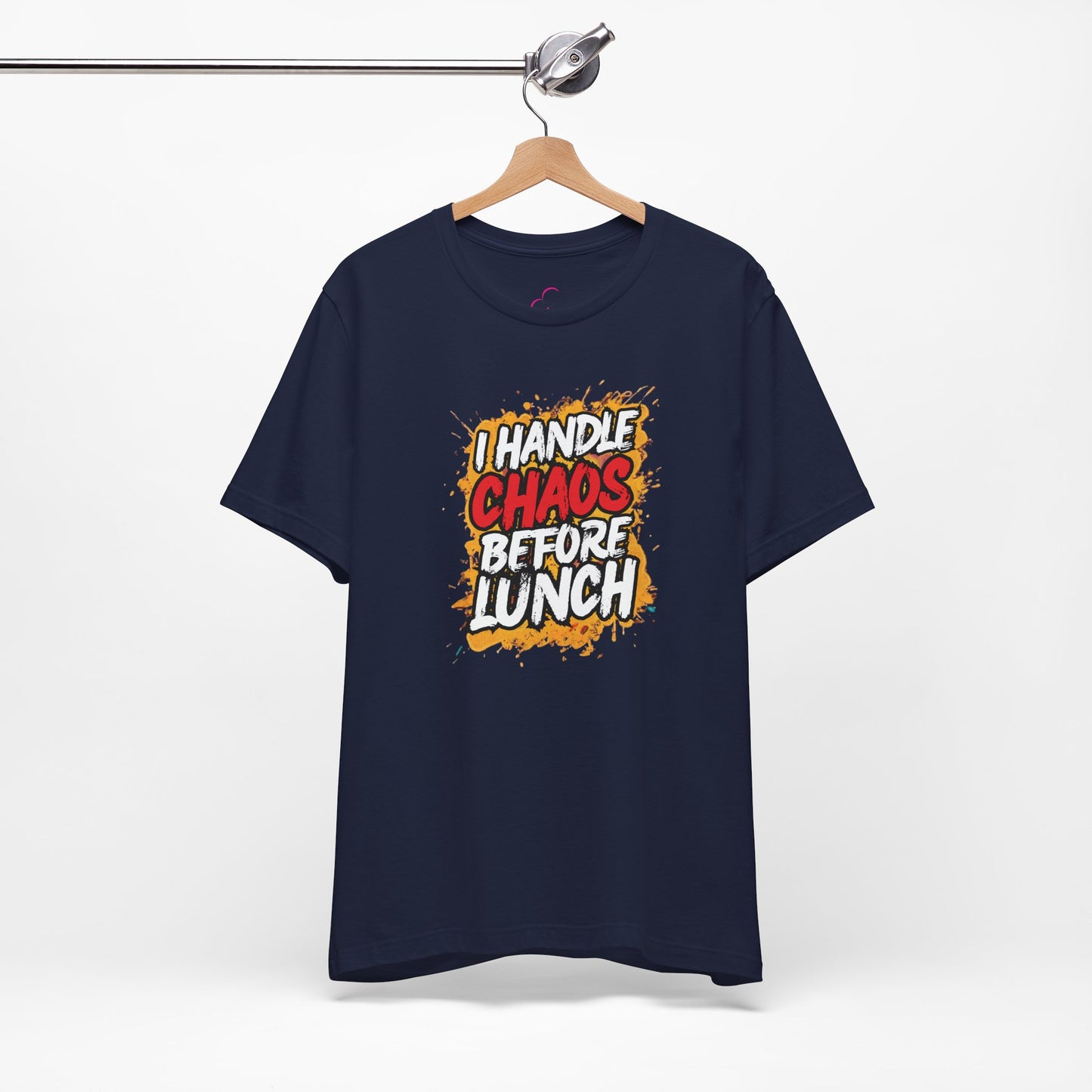 I handle chaos before lunch T-shirt