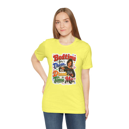Bedtime for them. Drank time for me T-shirt