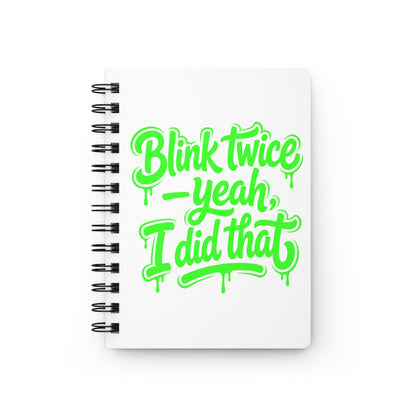 Blink twice yeah I did that Journal