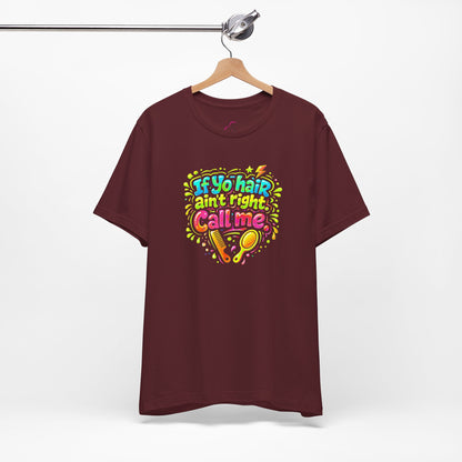 If yo hair ain't right call me T-shirt
