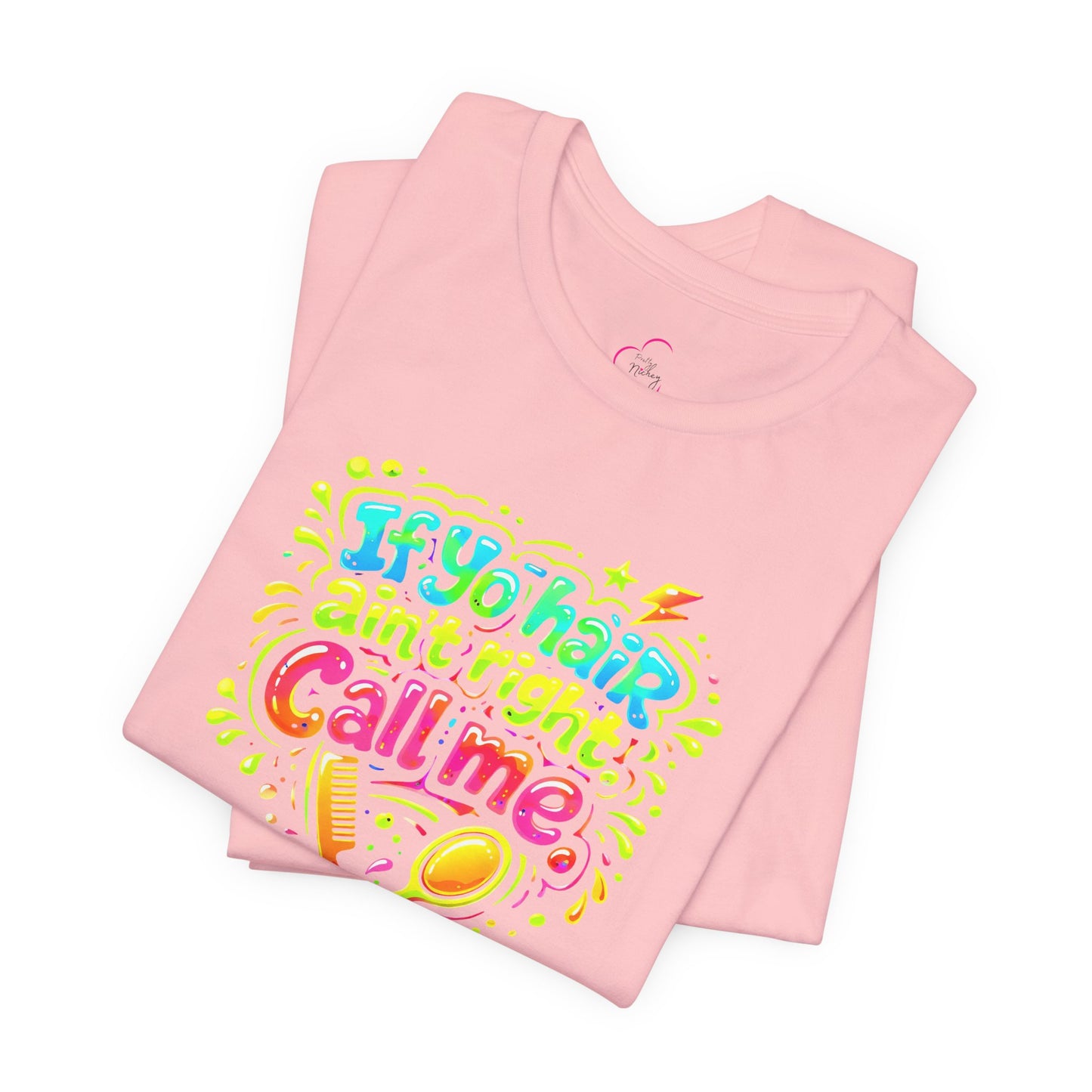 If yo hair ain't right call me T-shirt