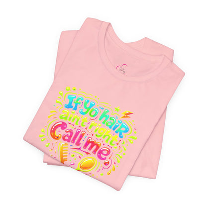 If yo hair ain't right call me T-shirt