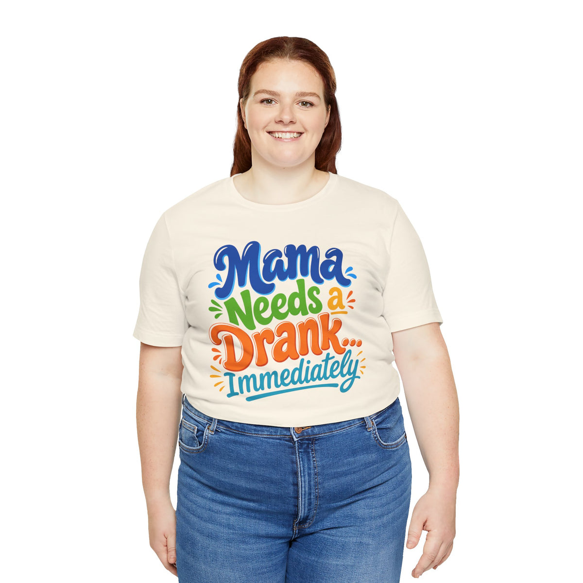 Mama needs a drank immediately T-shirt