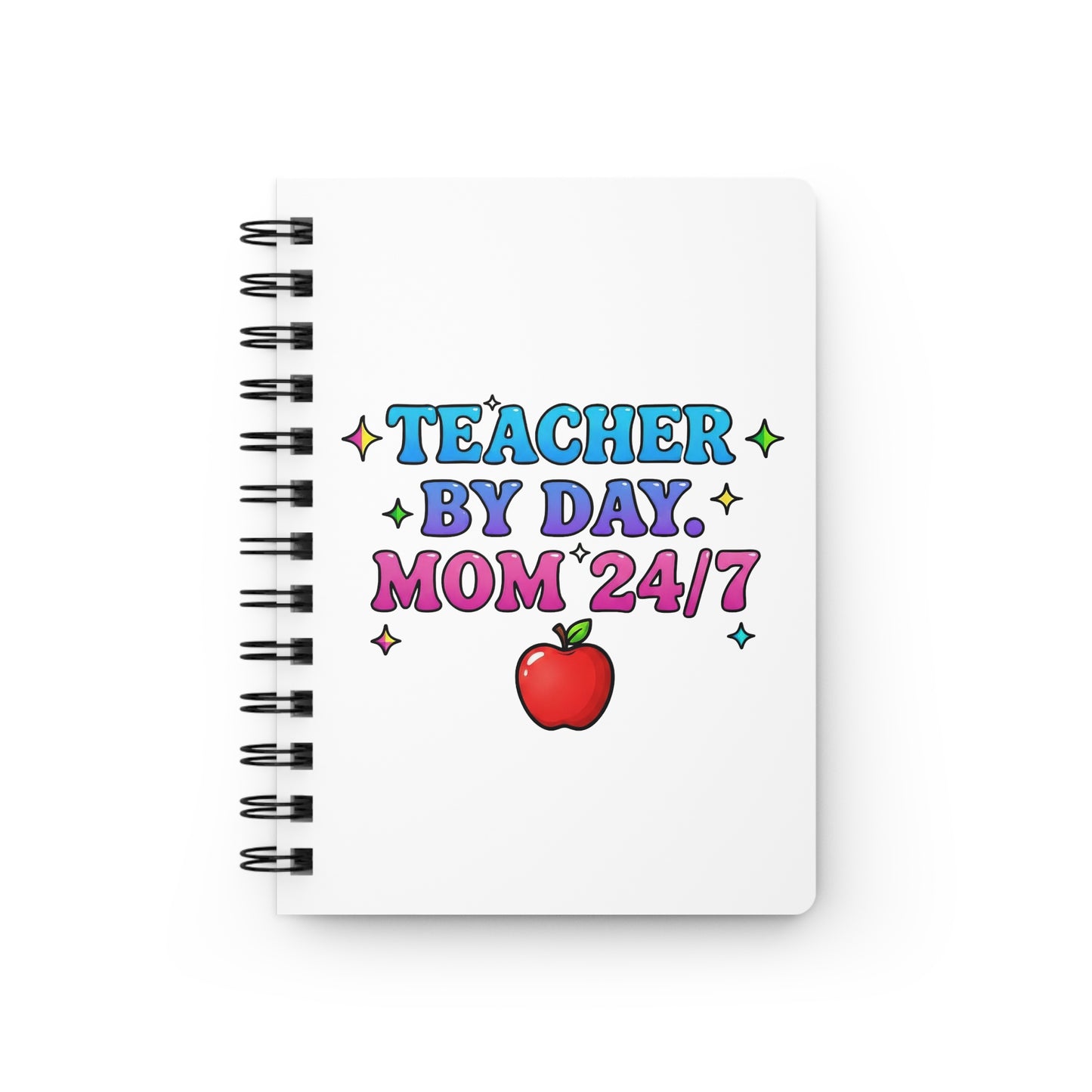 Teacher by day mom 24/7 Journal