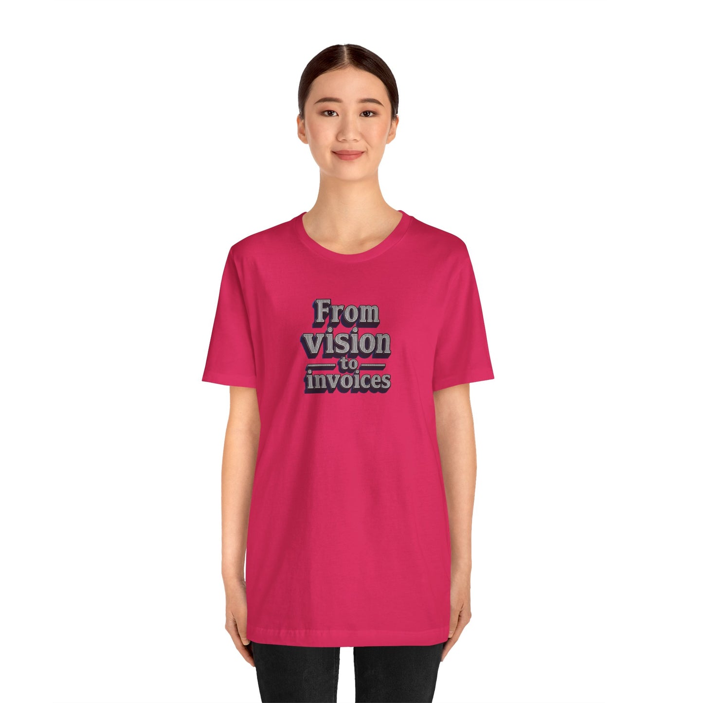 From vision to invoices T-shirt
