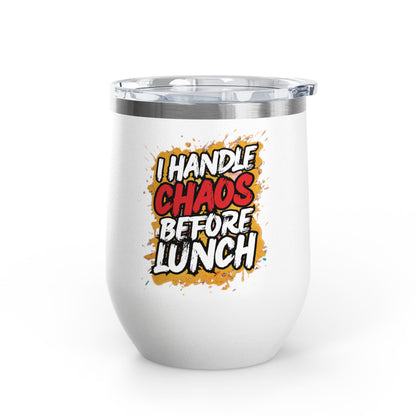 I handle chaos before lunch Tumbler