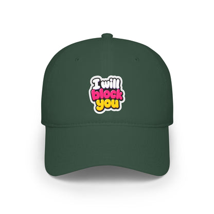 I will block you Baseball Cap