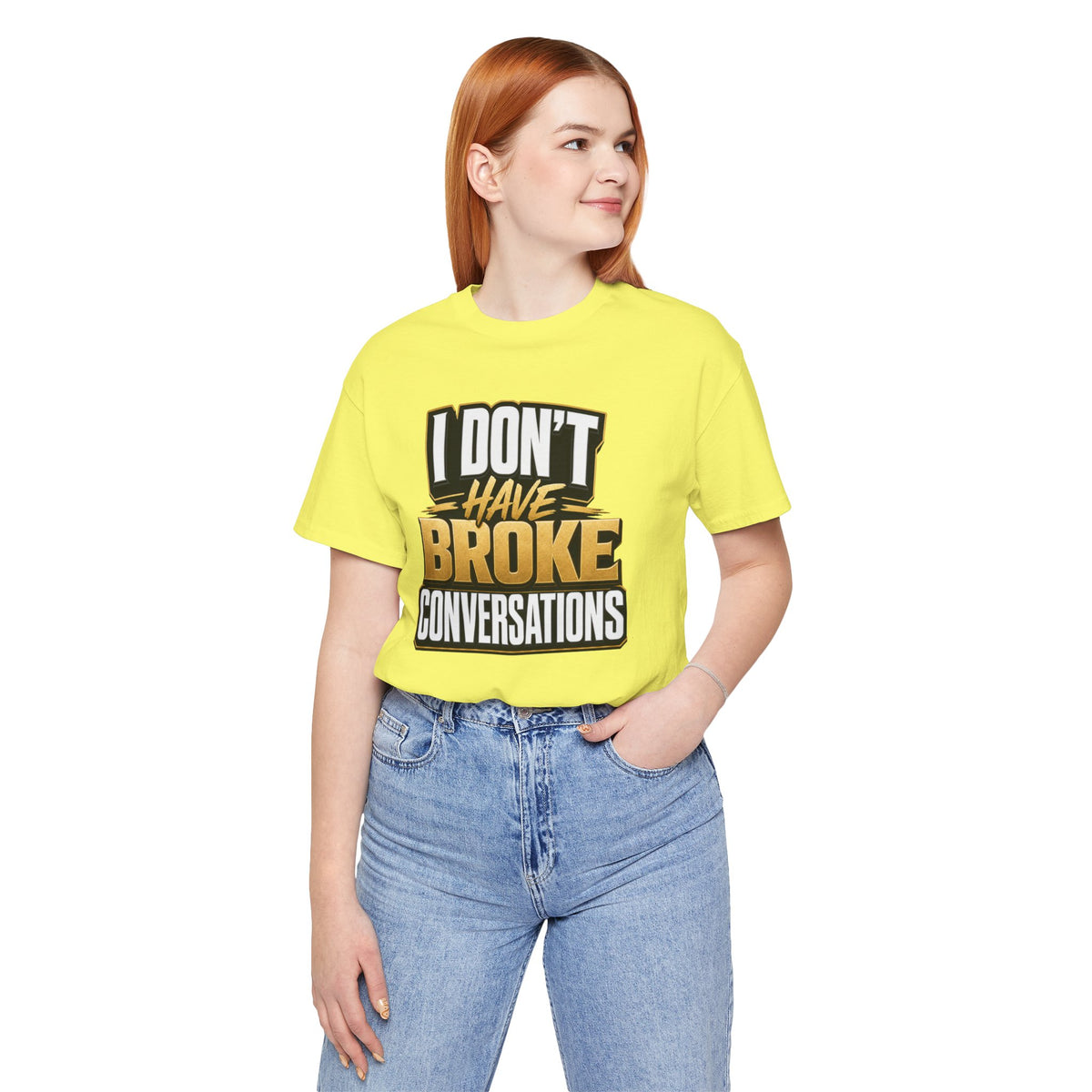 I don't have broke conversations T-shirt