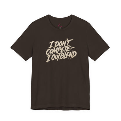 I don't compete I out blend T-shirt
