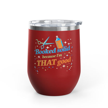Booked solid because I'm THAT good Tumbler